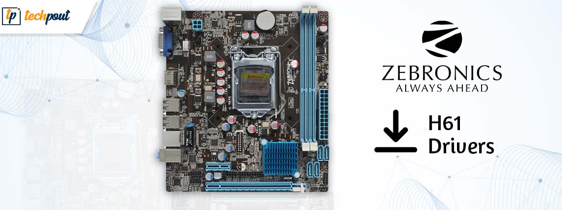 Download and Update Zebronics H61 Motherboard Drivers