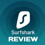Surfshark VPN Complete Review with its Features, Pros and Cons