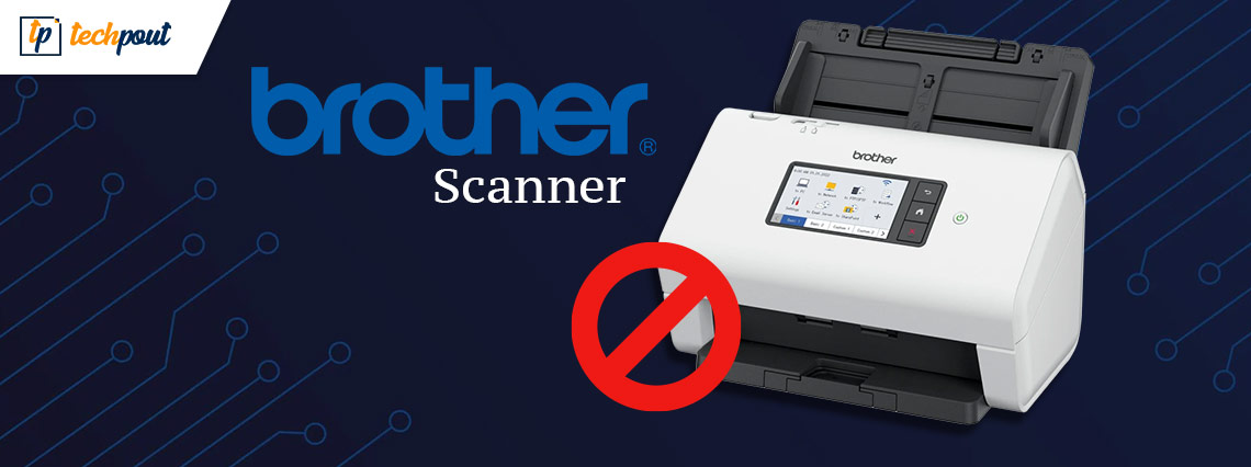 How to Fix Brother Scanner Not Working Windows 11, 10