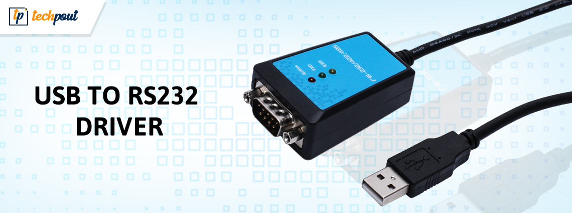 USB to rs232 Driver Download and Update for Windows 10, 11