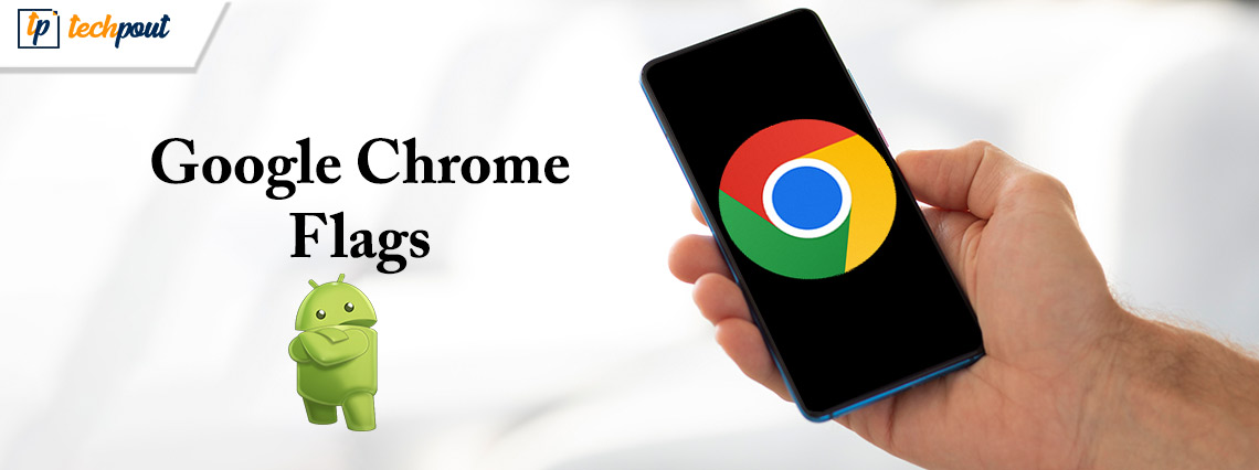 Best Google Chrome Flags for Android