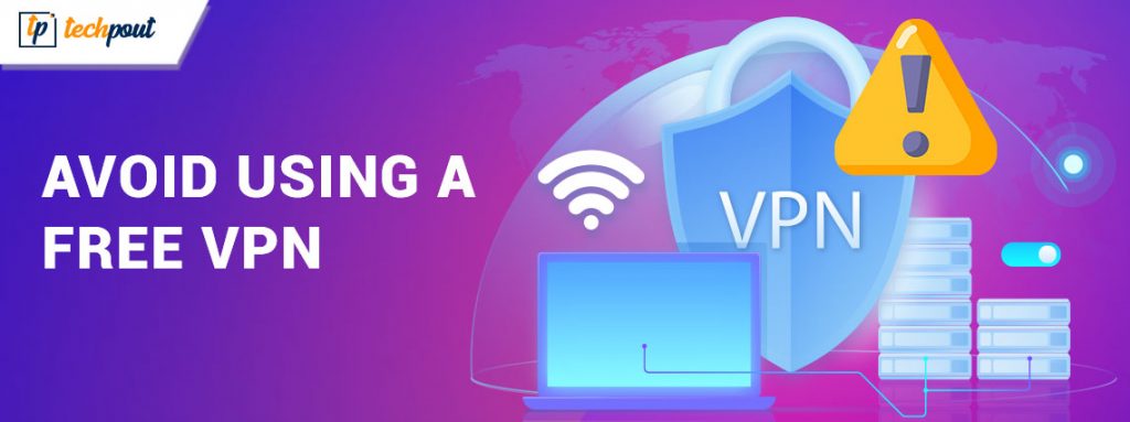 Reasons Why You Should Avoid Using a Free VPN | TechPout