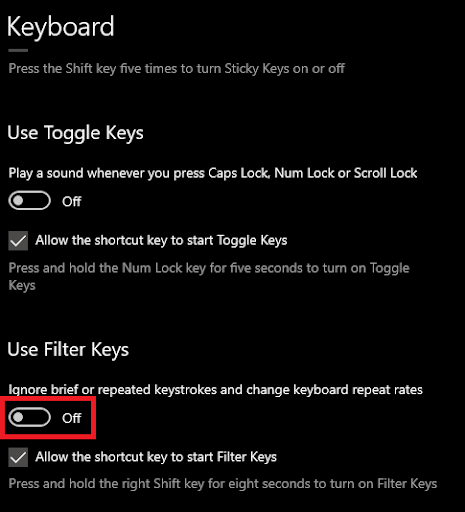 use Filter Keys. Toggle off the feature