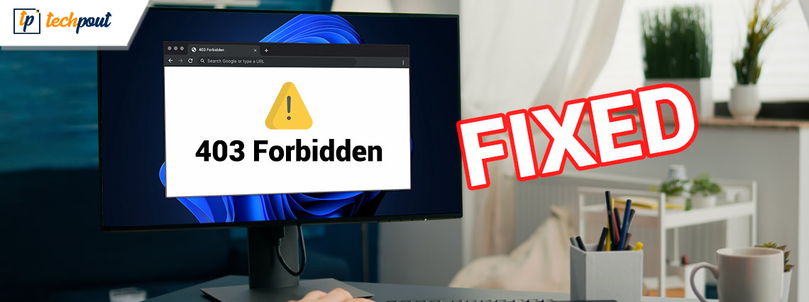 How to Fix 403 Forbidden Error Windows 10