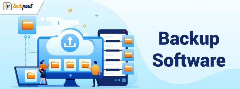 How to Choose Backup Software - A Complete Guide | TechPout