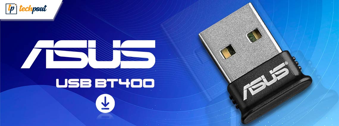 Asus USB BT400 Driver Download and Update for Windows 10, 11