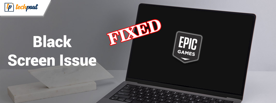 How to Fix Epic Games Launcher Black Screen Issue