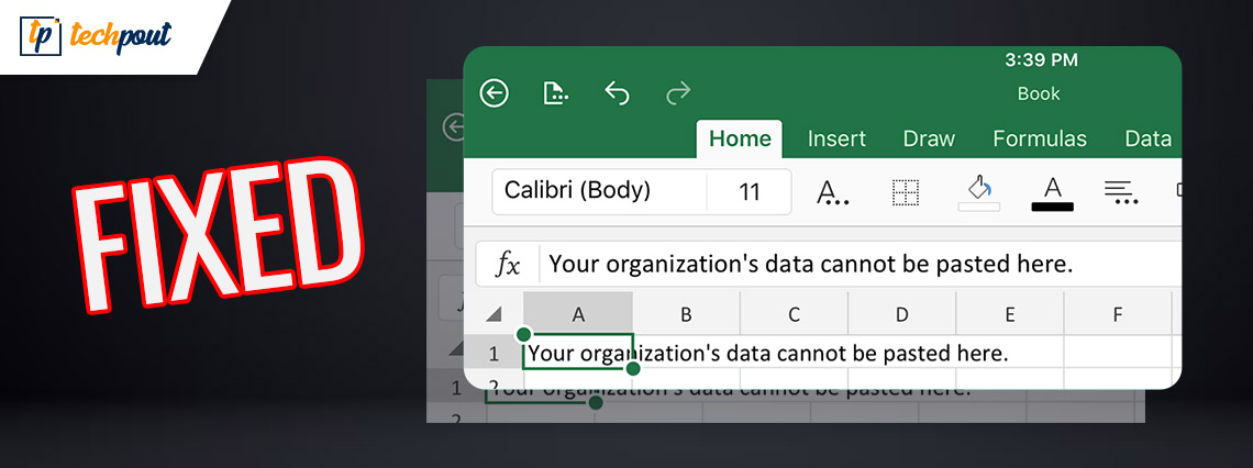 Fixed- Your Organizations Data Cannot be Pasted Here