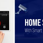 How to Enhance Home Security with Smart Security Systems