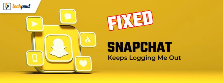 How to Fix Snapchat Keeps Logging Me Out | TechPout