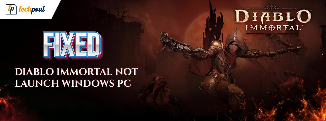 How to Fix Diablo Immortal Won’t Launch on Windows PC