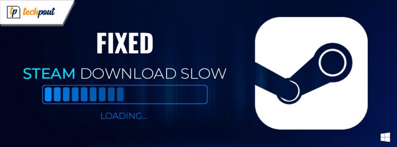[FIXED] Steam Download Slow for Windows 10, 11 | TechPout