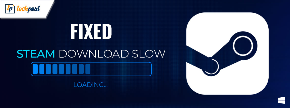 [FIXED] Steam Download Slow for Windows 10, 11