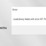 How to Fix Loadlibrary Failed With Error Code 87