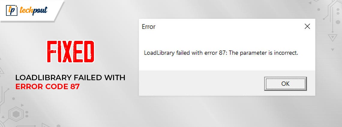 How to Fix Loadlibrary Failed With Error Code 87