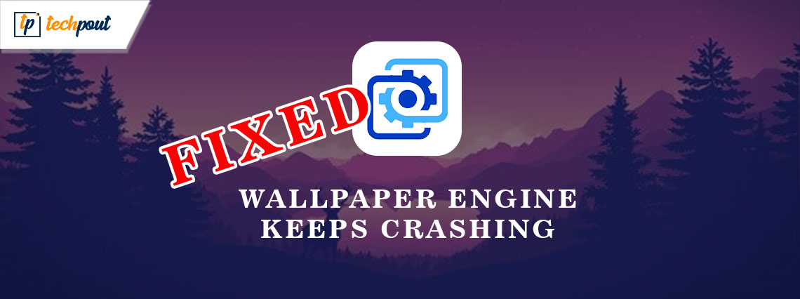 How to Fix Wallpaper Engine Keeps Crashing