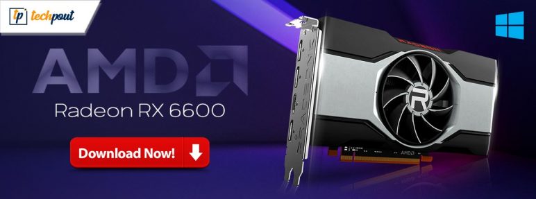 AMD Radeon RX 6600 Driver Download for Windows 10, 11 | TechPout