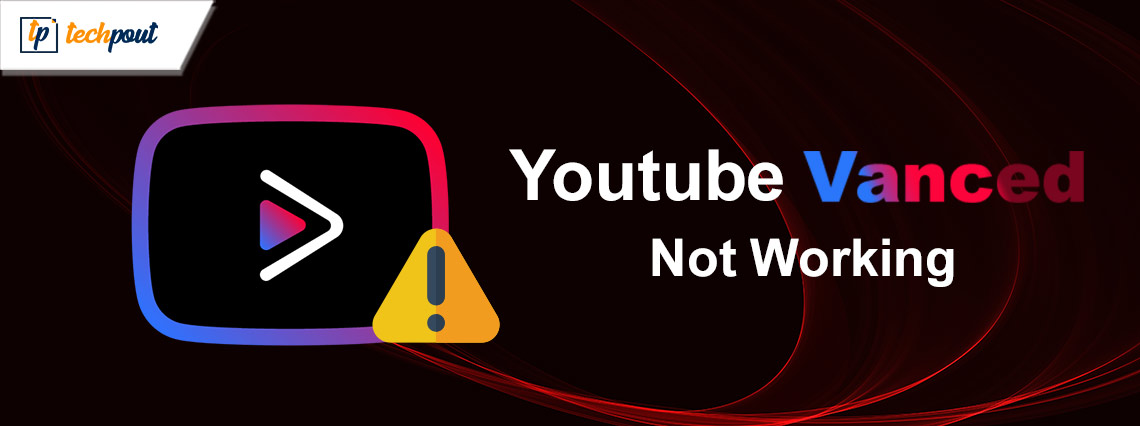 How to Fix YouTube Vanced Not Working