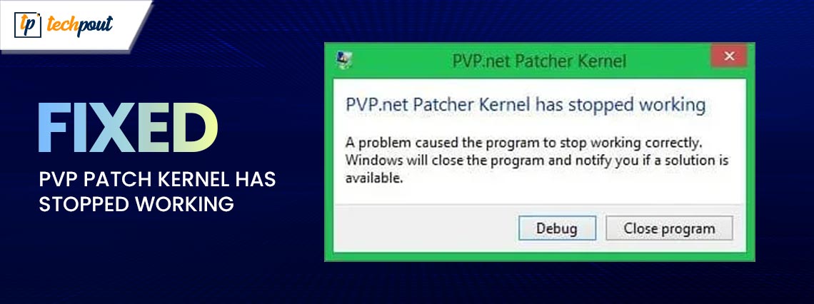 PVP.net Patch Kernel has Stopped Working Windows 10, 7