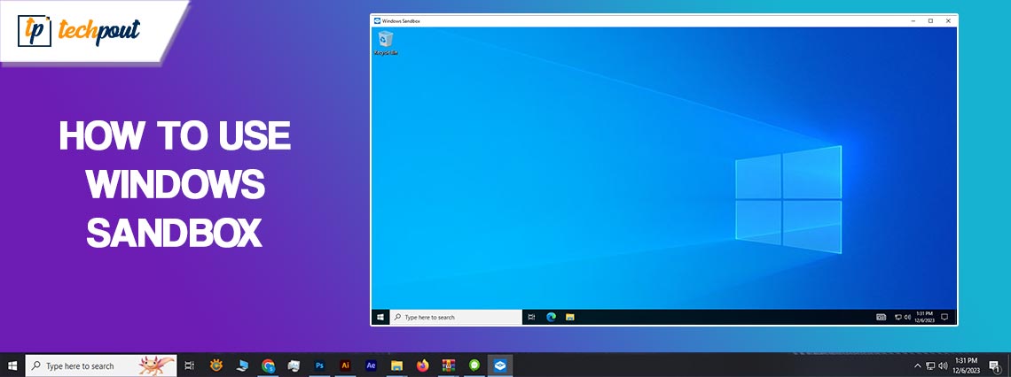 How to Use Windows Sandbox on Windows 11, 10