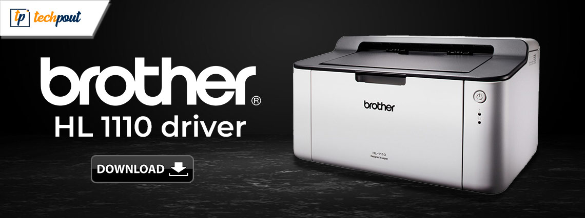 Brother HL 1110 driver download and install for Windows 10, 11