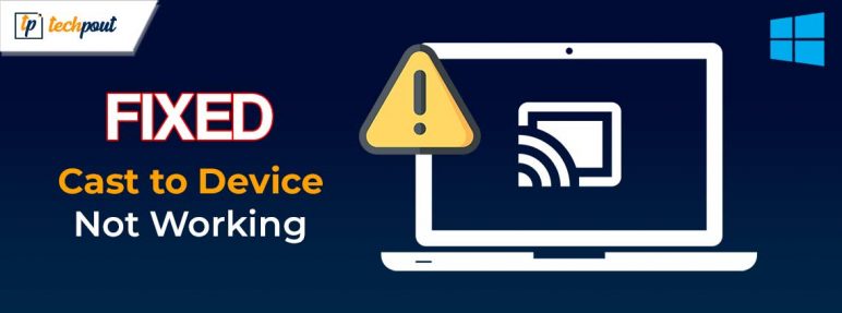 How To Fix Cast To Device Not Working On Windows 10,11