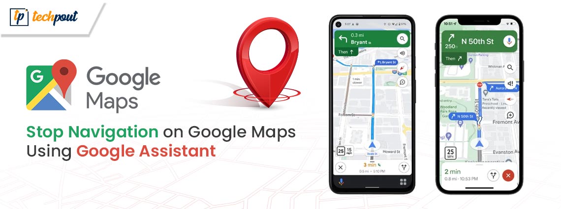 How to Stop Navigation on Google Maps Using Google Assistant