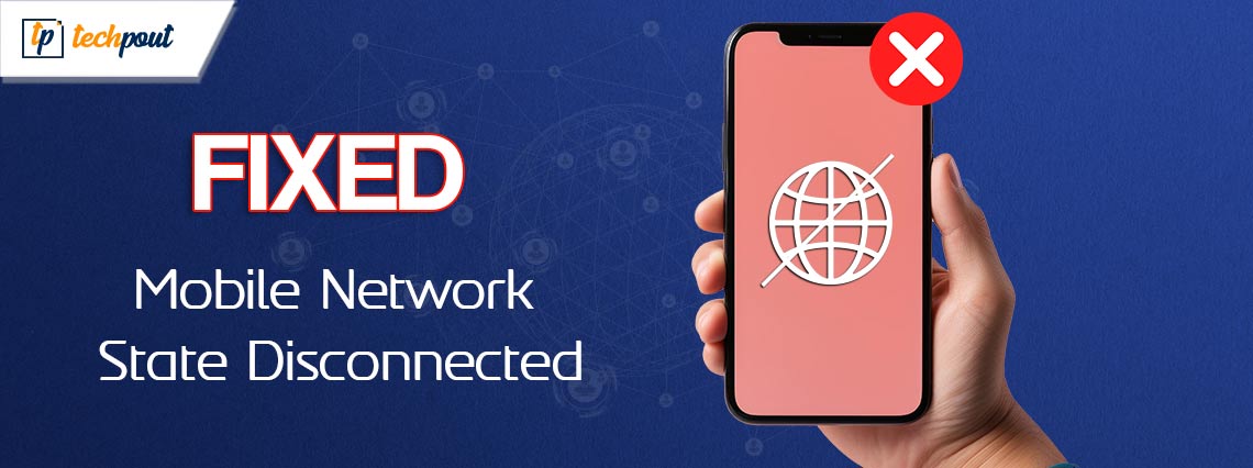 How to Fix Mobile Network State Disconnected Issue