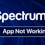How to Fix Spectrum App Not Working