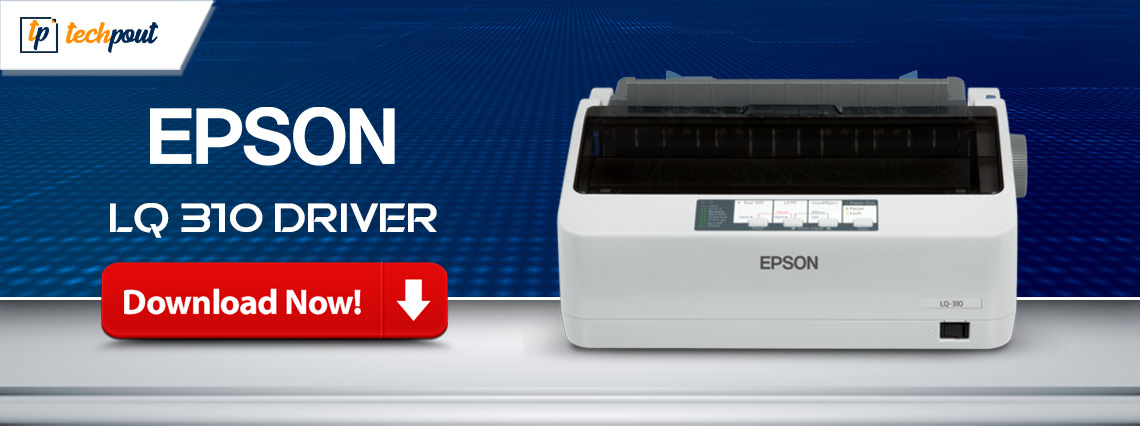 Epson LQ 310 Driver Download and Update for Windows 10,11