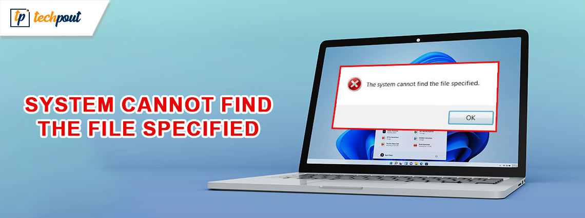 How to Fix System Cannot Find The File Specified in Windows 10, 11