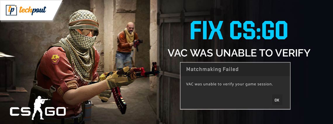 How to Fix CS- GO VAC was Unable to Verify your Game Session