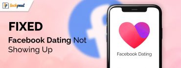 How to Fix Facebook Dating Not Showing Up for Android & iPhone