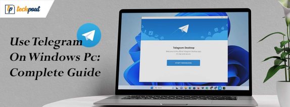 How-to-download-and-use-telegram-on-windows-pc_complete-guide
